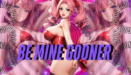 BE MINE GOONER