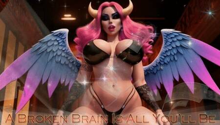 A Broken Brain Is All You’ll Be