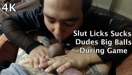 Slut Licks Sucks Dudes Big Balls During Game
