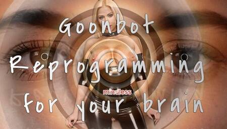 Goonbot Reprogramming for your brain!
