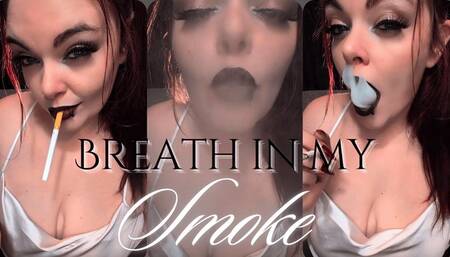 Breath in my smoke