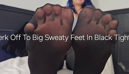 Jerk off to Big Sweaty Feet in Black Tights