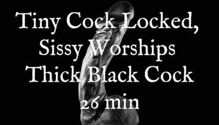 Tiny Cock Locked, Sissy Worships Thick Black Cock 26 min