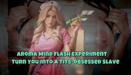 Aroma Mind Flash Experiment - Turn You Into a Tits-Obsessed Slave