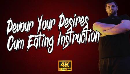 KingMarti: Devour Your Desire - CEI 4k UHD - Cum Eating Instruction