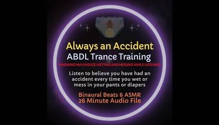 Always An Accident ABDL Diaper Trance Training