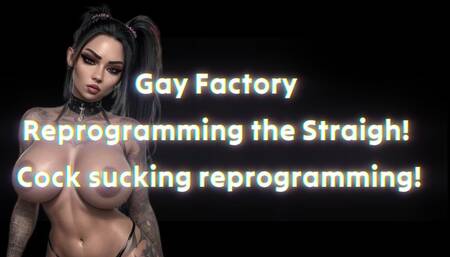 Gay Factory Reprogramming the Straigh! Cock sucking reprogramming 22 min