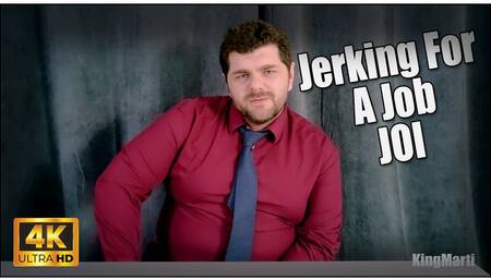 KingMarti Makes You Jerk For a Job - 4k UHD - JOI - Jerk Off Instruction