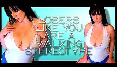 You're a Walking Stereotype