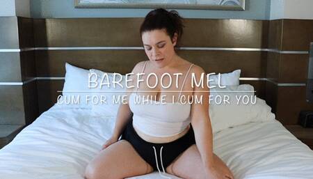 Barefoot Mel Cum for Me While I Cum for You JOI