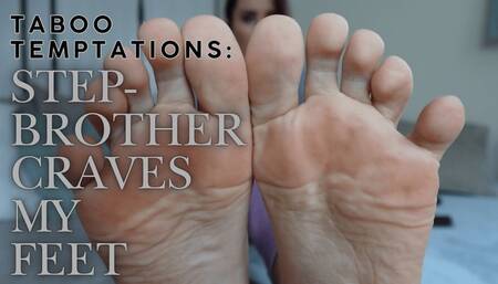 Taboo Temptations: Stepbrother Craves My Feet