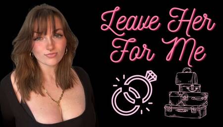 Leave Her For Me - Homewreck Dommewreck Goddess Worship Manipulation Verbal Humiliation Homewrecker Homewrecking