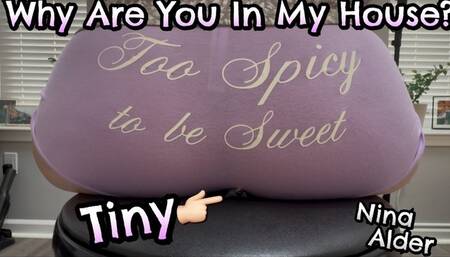 Why The Fuck Are You Sneaking Around My House?! -Nina Alder