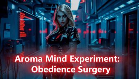 Aroma Mind Experiment: Obedience Surgery