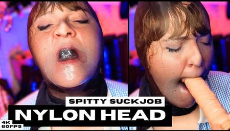 Spitty Suckjob Nylon Head