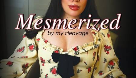 Mesmerized by My Divine Cleavage