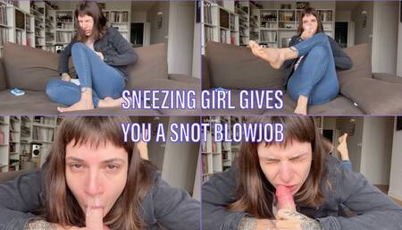 sneezing girl gives you a snot blowjob