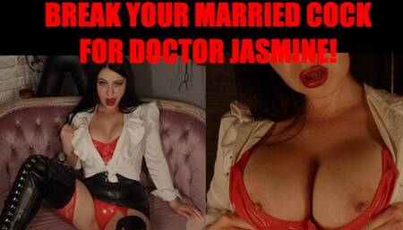 Break your married cock for Doctor Jasmine!