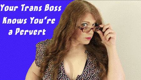 Your Trans Boss Knows You're a Pervert