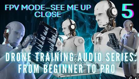 The NLP toolbox: Drone Training Audio Series From Beginner to Pro - FPV Mode—See Me Up Close