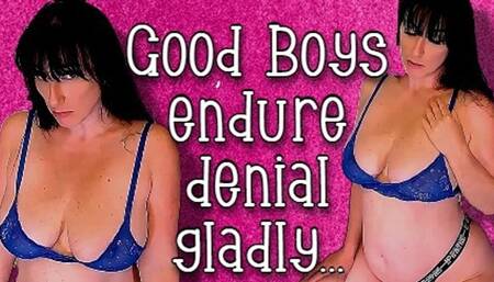 Good Boys endure denial gladly