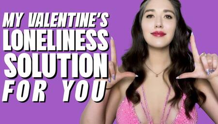 My Valentine’s Loneliness Solution for You - Humiliation - Goddess Venus