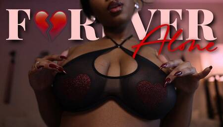 Forever Alone (Hate Jerk)