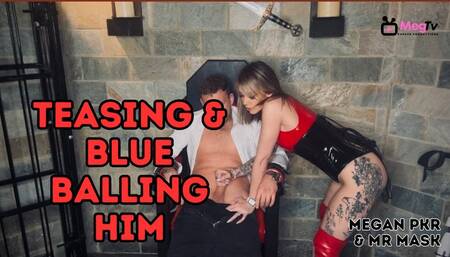 Teasing and blue balling him