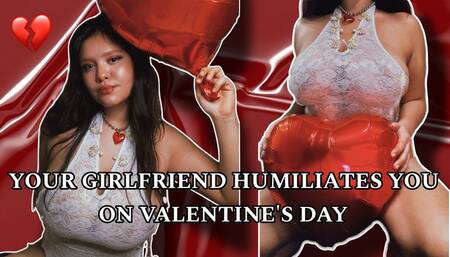 YOUR GIRLFRIEND HUMILIATES YOU ON VALENTINES DAY- ROLLPLAY FEMDOM