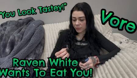 I think I'm going to Eat You! - Raven White