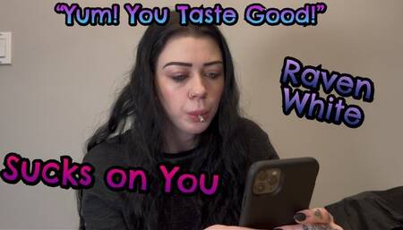 I'm gonna suck the Juices out Of You! - Raven White