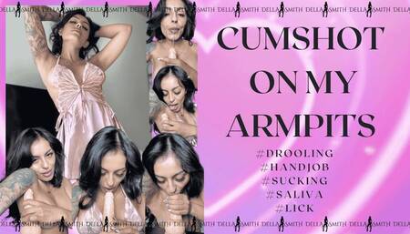 Cumshaw on my armpits