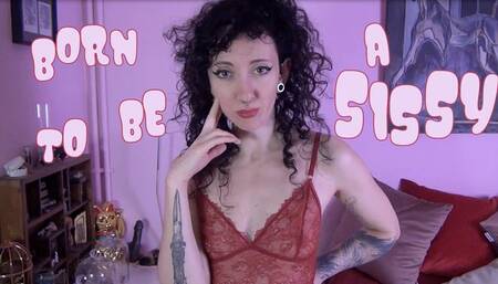 Born to be a sissy