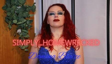 Simply homewrecked
