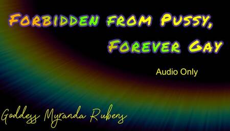 Forbidden from Pussy, Forever Gay - Audio Only MP4