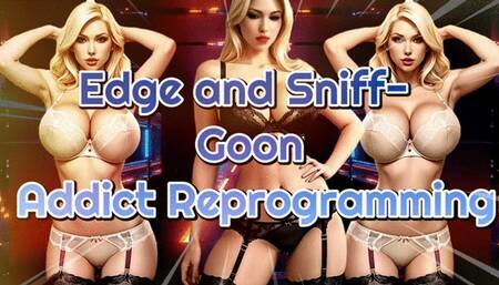 Edge and Sniff- Goon Addict Reprogramming!