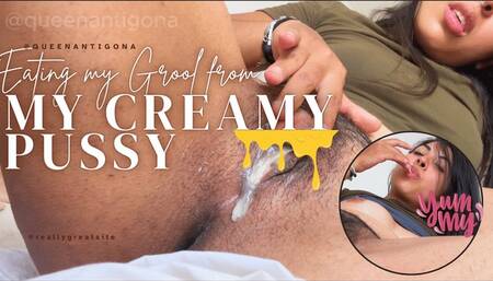 Eating my Grool from my creamy pussy