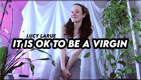 It Is Ok To Be A Virgin