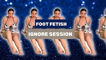 Foot Fetish Ignore Session