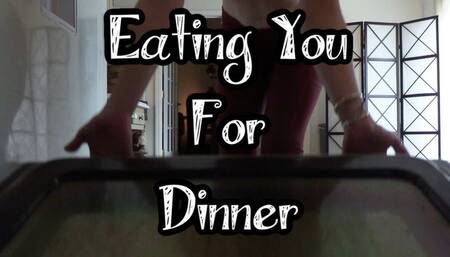 Eating You For Dinner (Custom)