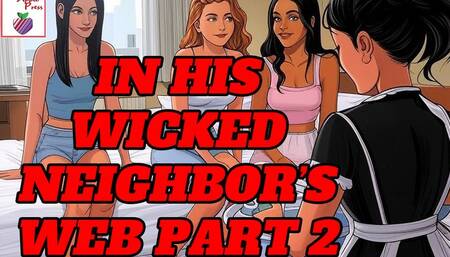 In His Wicked Neighbor's Web Part 2