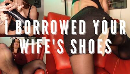 I Borrowed Your Wife's Shoes