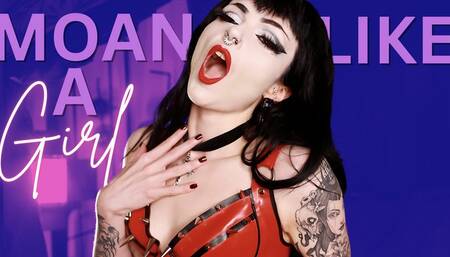 Moan Like A Girl
