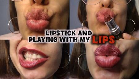 Lipstick + playing with my thick lips + kisses
