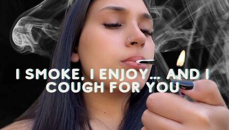 I smoke, I enjoy… and I cough for you