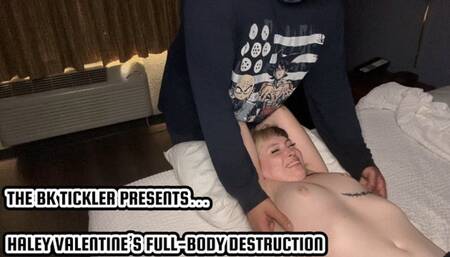HALEY VALENTINE’S FULL-BODY DESTRUCTION
