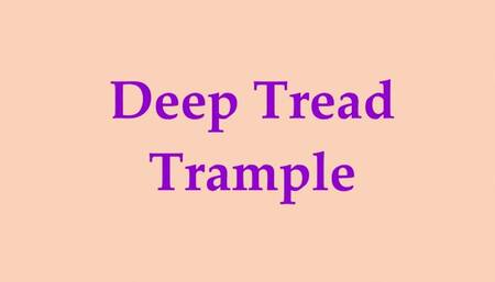 Deep Tread Trample