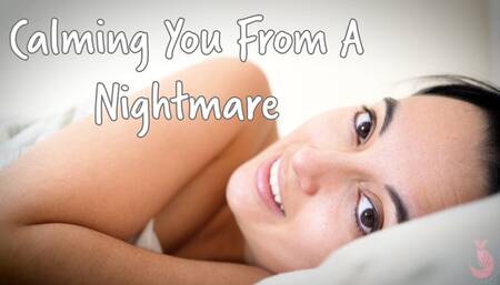 Calming You From A Nightmare