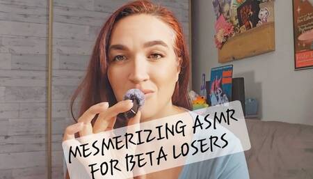 Mesmerizing ASMR for Beta Losers