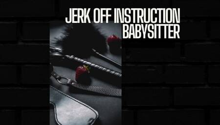 [ABDL] Dominant Babysitter Jerk Off Instruction - Intense Babysitter JOI